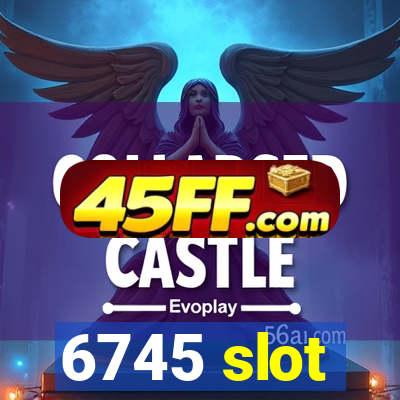 6745 slot